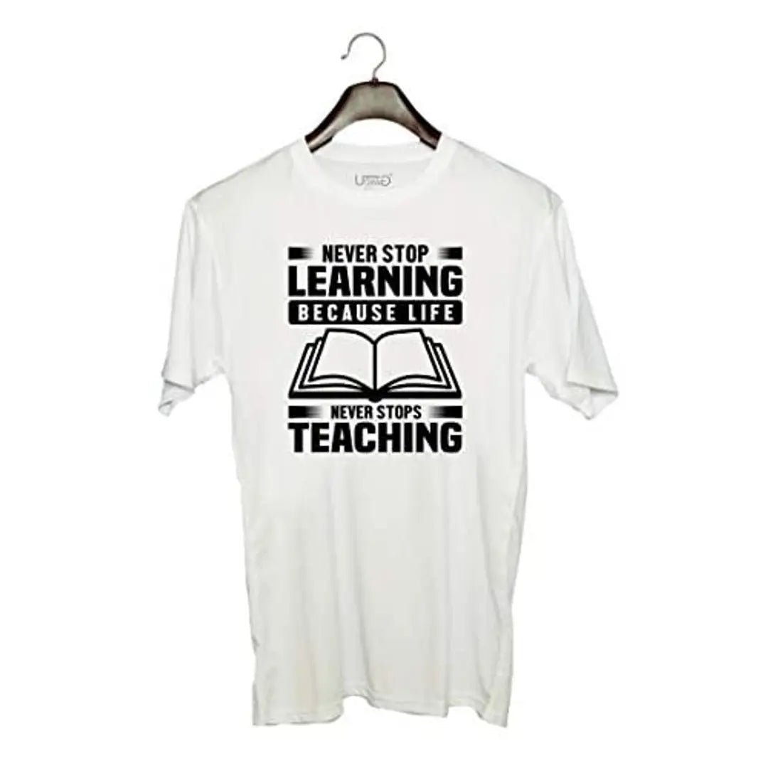 UDNAG Unisex Round Neck Graphic 'Teacher | Never Stop Learning' Polyester T-Shirt White [Size 2YrsOld/22in to 7XL/56in]